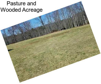 Pasture and Wooded Acreage