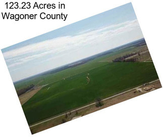 123.23 Acres in Wagoner County