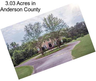 3.03 Acres in Anderson County