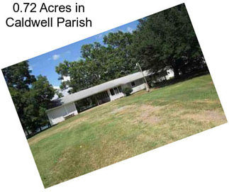 0.72 Acres in Caldwell Parish