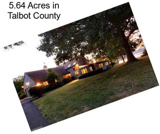 5.64 Acres in Talbot County