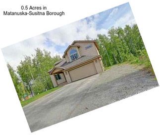 0.5 Acres in Matanuska-Susitna Borough