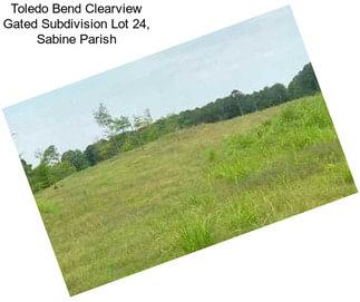 Toledo Bend Clearview Gated Subdivision Lot 24, Sabine Parish