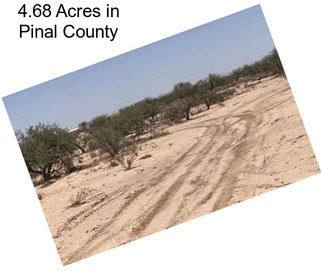 4.68 Acres in Pinal County