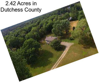 2.42 Acres in Dutchess County