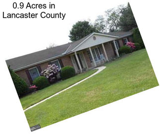 0.9 Acres in Lancaster County