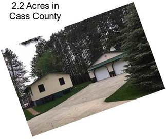 2.2 Acres in Cass County
