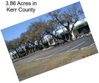 3.86 Acres in Kerr County