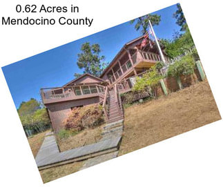 0.62 Acres in Mendocino County