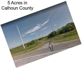 5 Acres in Calhoun County