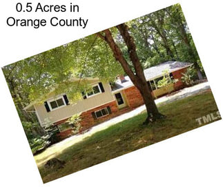 0.5 Acres in Orange County
