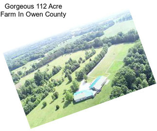 Gorgeous 112 Acre Farm In Owen County