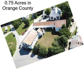 0.75 Acres in Orange County