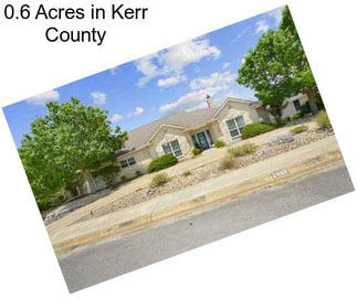 0.6 Acres in Kerr County