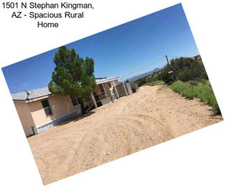1501 N Stephan Kingman, AZ - Spacious Rural Home