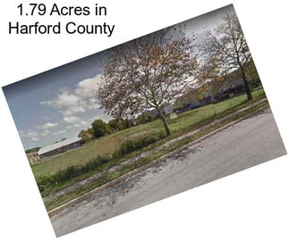 1.79 Acres in Harford County