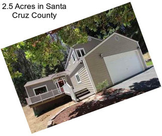 2.5 Acres in Santa Cruz County