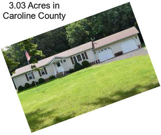 3.03 Acres in Caroline County