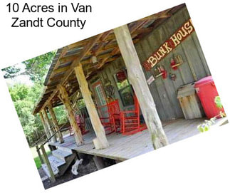 10 Acres in Van Zandt County