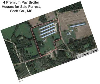 4 Premium Pay Broiler Houses for Sale Forrest, Scott Co., MS