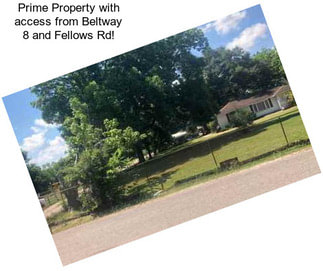 Prime Property with access from Beltway 8 and Fellows Rd!