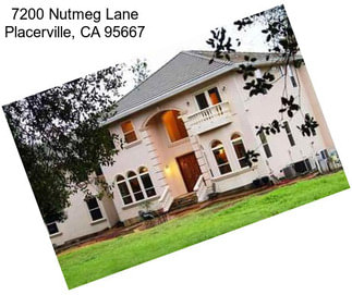 7200 Nutmeg Lane Placerville, CA 95667