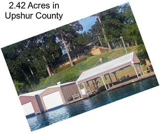 2.42 Acres in Upshur County