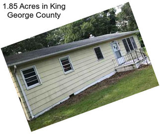1.85 Acres in King George County