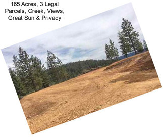 165 Acres, 3 Legal Parcels, Creek, Views, Great Sun & Privacy