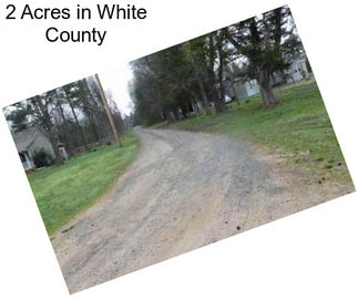 2 Acres in White County