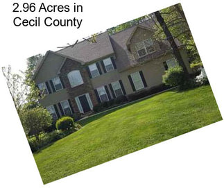 2.96 Acres in Cecil County