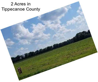 2 Acres in Tippecanoe County