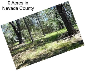 0 Acres in Nevada County