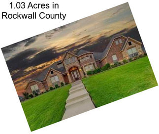 1.03 Acres in Rockwall County