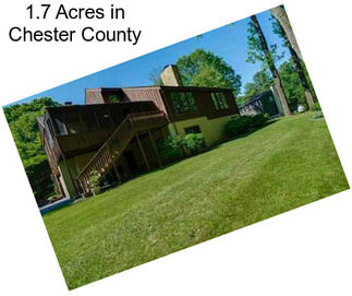 1.7 Acres in Chester County