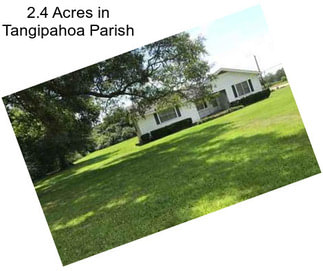 2.4 Acres in Tangipahoa Parish