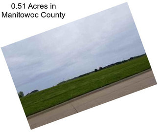 0.51 Acres in Manitowoc County