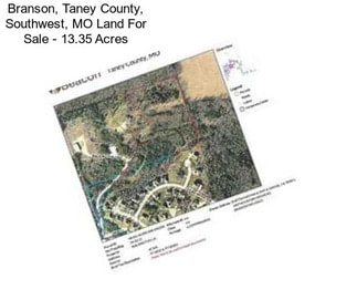 Branson, Taney County, Southwest, MO Land For Sale - 13.35 Acres