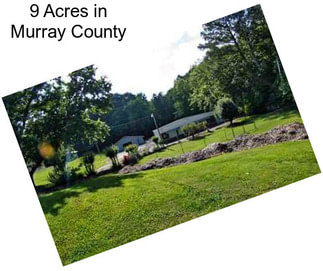 9 Acres in Murray County