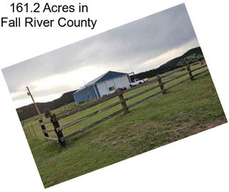 161.2 Acres in Fall River County