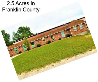 2.5 Acres in Franklin County