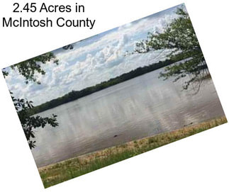 2.45 Acres in McIntosh County