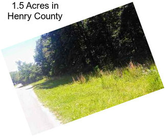 1.5 Acres in Henry County