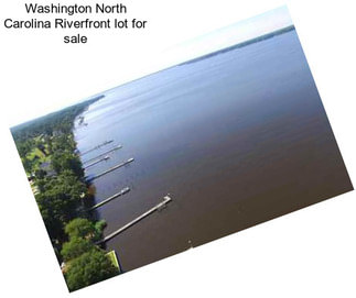 Washington North Carolina Riverfront lot for sale