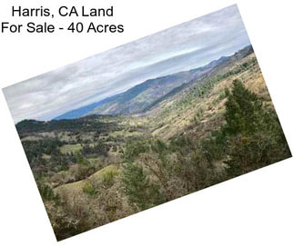 Harris, CA Land For Sale - 40 Acres