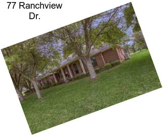 77 Ranchview Dr.