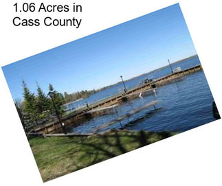 1.06 Acres in Cass County