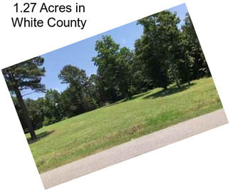 1.27 Acres in White County