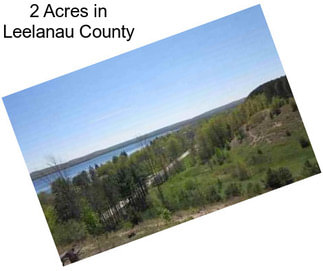 2 Acres in Leelanau County