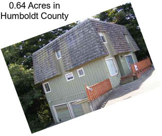 0.64 Acres in Humboldt County